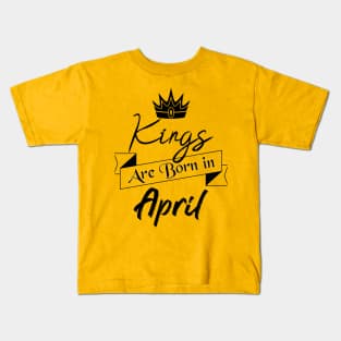 Gift for Men, Kings are Born in April. Kids T-Shirt